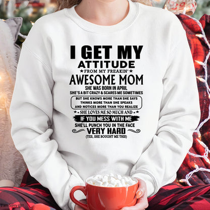 April Mom - I GET MY ATTITUDE FROM MY FREAKIN' AWESOME MOM - Gift for Son and Daughter From Mom - virgo04 (SKU-TMD-CU-04)