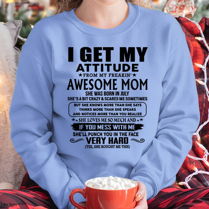 July Mom - I GET MY ATTITUDE FROM MY FREAKIN' AWESOME MOM - Gift for Son and Daughter From Mom - virgo07 (SKU-TMD-CU-07)