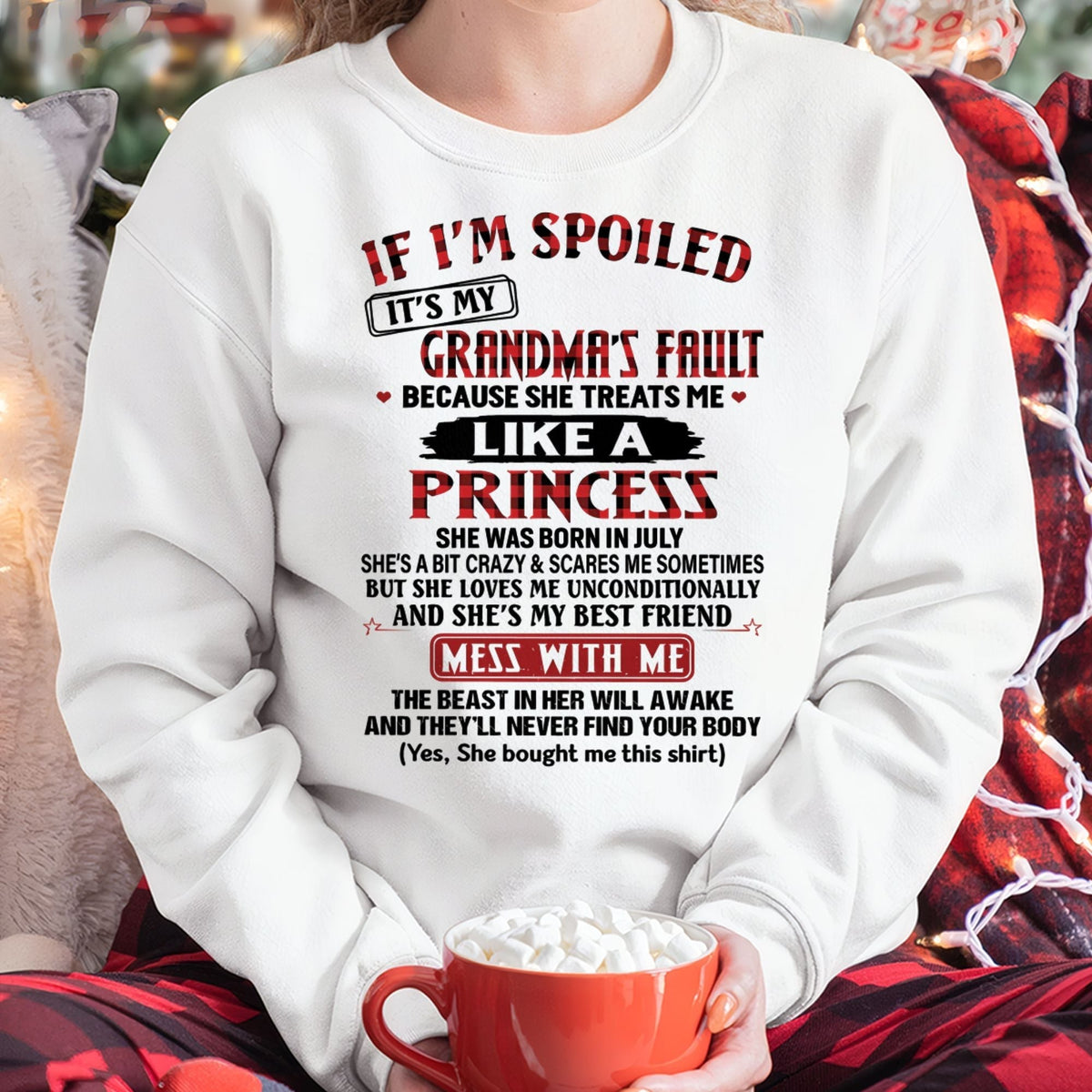 IF I'M SPOILED IT'S MY GRANDMA'S FAULT ♥ BECAUSE SHE TREATS ME ♥ LIKE A PRINCESS - From Grandma for granddaughter - virgo07 (SKU07-92-07)