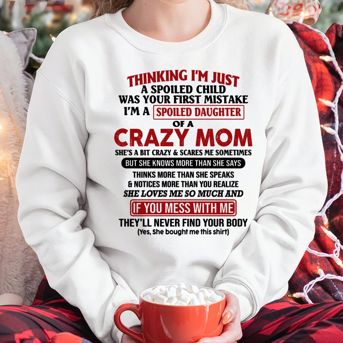 I Am Spoiled Daughter Of A Crazy Mom - Gift for Daughter From Mom - virgo00 (SKU-TMD-SPOILED-00)