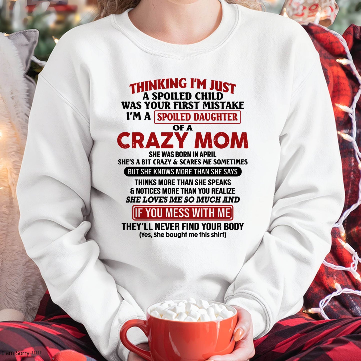 April Mom - I Am Spoiled Daughter Of A Crazy Mom - Gift for Daughter From Mom - virgo04 (SKU-TMD-SPOILED-04)