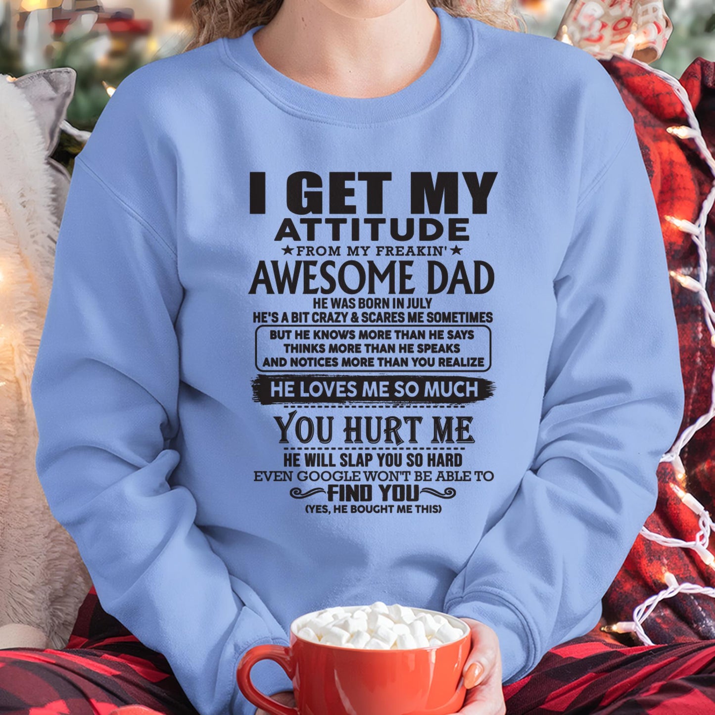 July - I GET MY ATTITUDE FROM MY FREAKIN' AWESOME DAD - Gift for Son and Daughter From Dad - Virgo07 (SKU-TDD-07)