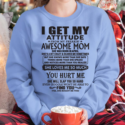 April - Thanks Mom - I GET MY ATTITUDE FROM MY FREAKIN' AWESOME MOM - Gift for Son and Daughter From Mom - virgo04 April (SKU-TMD-04)