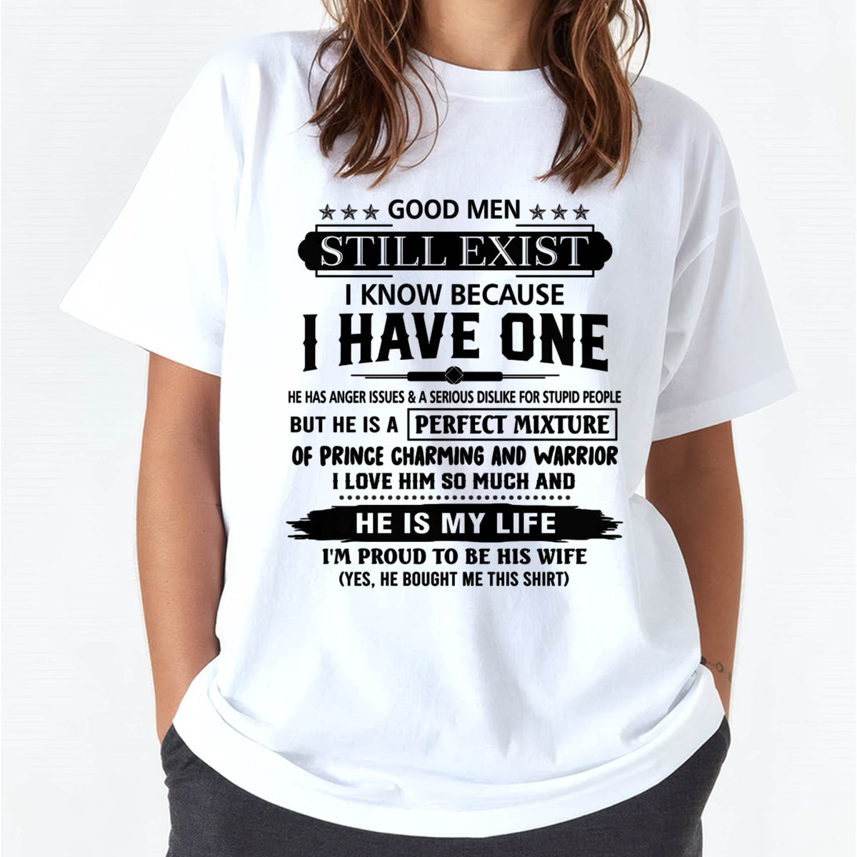 GOOD MEN STILL EXIST I KNOW BECAUSE I HAVE ONE - T SHIRT FROM HUSBAND - virgo00 (SKU12-292-00)