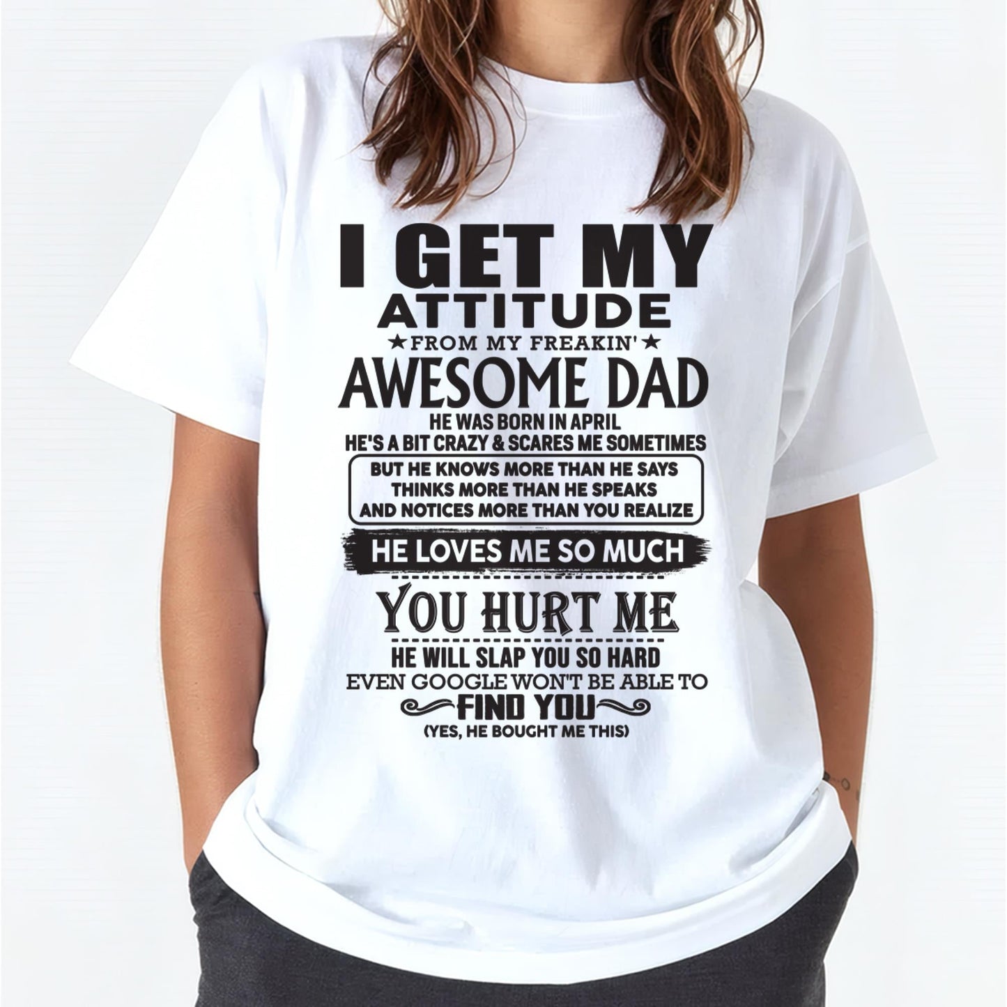April - I GET MY ATTITUDE FROM MY FREAKIN' AWESOME DAD - Gift for Son and Daughter From Dad - Virgo04 (SKU-TDD-04)
