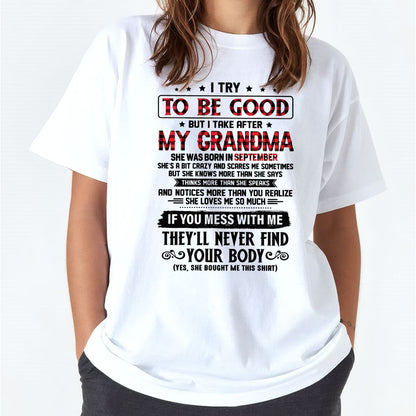 I TRY TO BE GOOD BUT I TAKE AFTER MY GRANDMA - From grandma for granddaughter - virgo09 (SKU07-102-09)