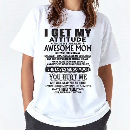 May - Thanks Mom - I GET MY ATTITUDE FROM MY FREAKIN' AWESOME MOM - Gift for Son and Daughter From Mom - virgo05 May (SKU-TMD-05)