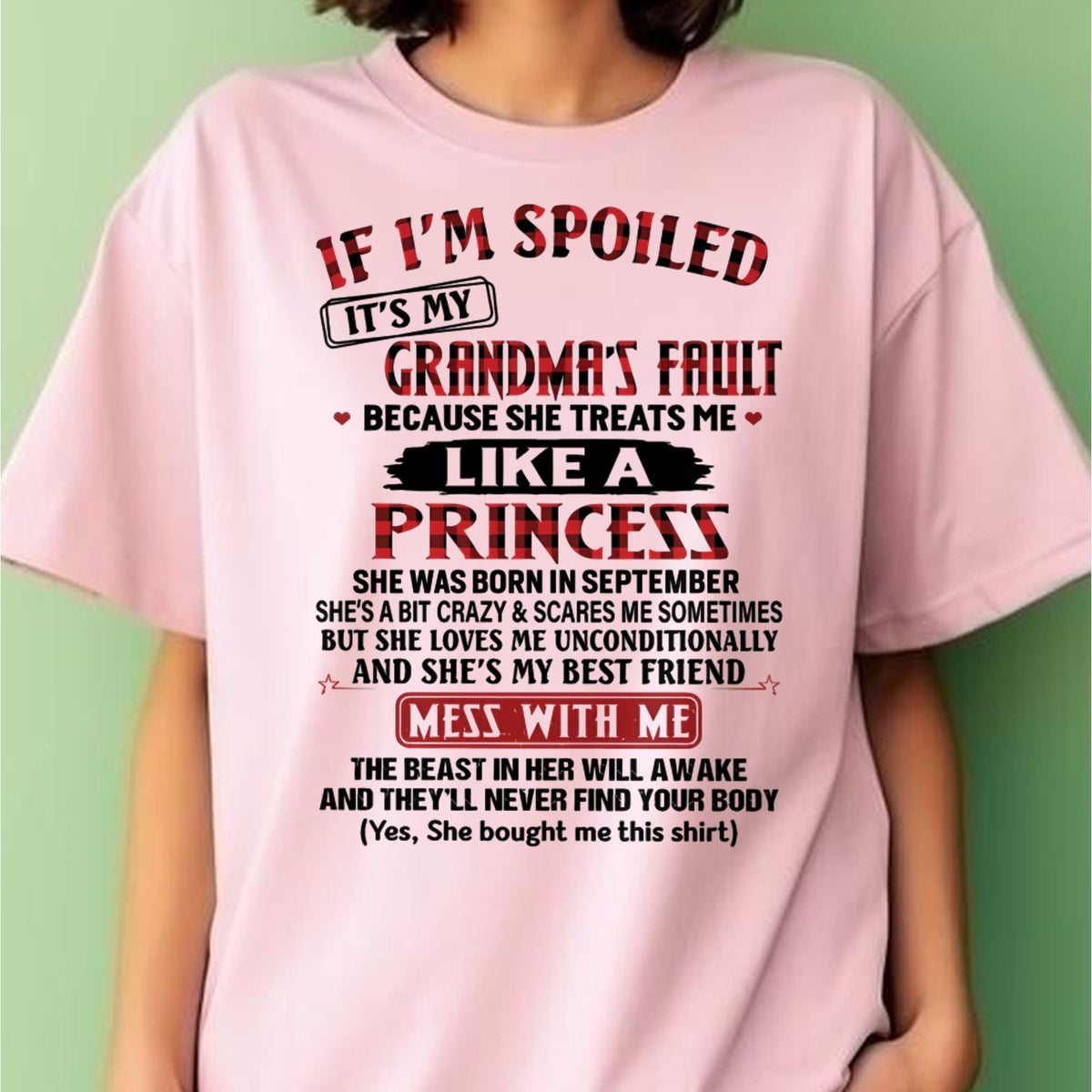 IF I'M SPOILED IT'S MY GRANDMA'S FAULT ♥ BECAUSE SHE TREATS ME ♥ LIKE A PRINCESS - From Grandma for granddaughter - virgo09 (SKU07-92-09)