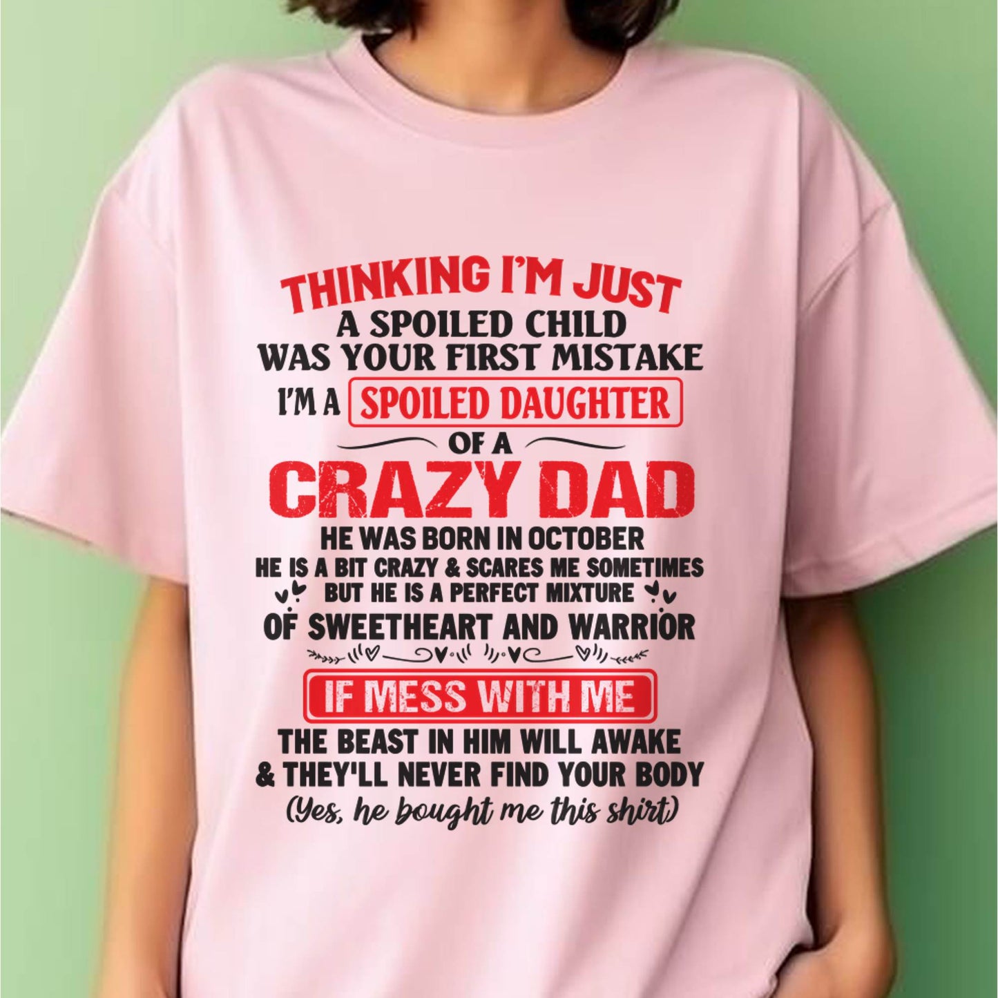 I AM A SPOILED CHILD WAS YOUR FIRST MISTAKE - FROM DAD - Virgo10