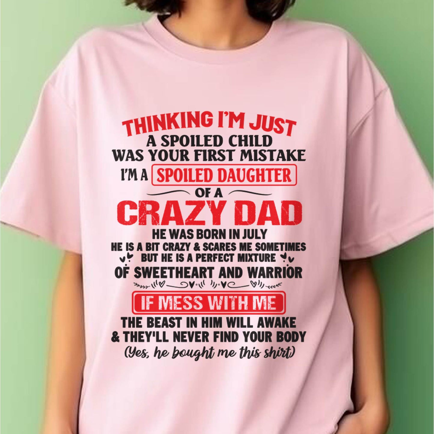 I AM A SPOILED CHILD WAS YOUR FIRST MISTAKE - FROM DAD - Virgo07