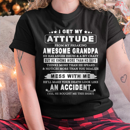 I GET MY ATTITUDE FROM MY FREAKING AWESOME GRANDPA - FROM GRANDPA virgo00 (SKU07-171-00)