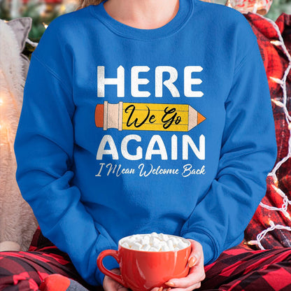 Best Student Shirt, Funny Back To School UnisexT-Shirt/Hoodie/Sweatshirt HLT00 - Here We Go Again I Mean Welcome Back to School Funny Teacher T-Shirt, Men, Black, 3X-Large (1)