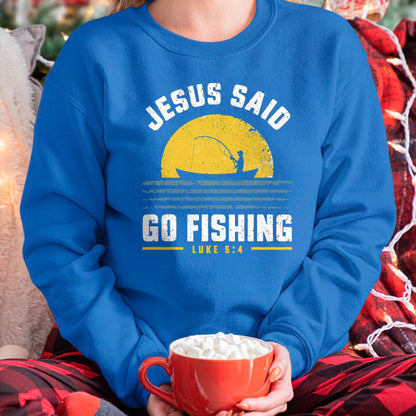 Christian Tee, Christian Faith Unisex T-Shirt/Hoodie/Sweatshirt HLT00 - Jesus Christ Said Go Fishing Christian Fisherman Faith T-Shirt