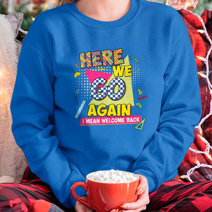 Best Student Shirt, Funny Back To School UnisexT-Shirt/Hoodie/Sweatshirt HLT00 - Here We Go Again I Mean Welcome Back to School T-Shirt