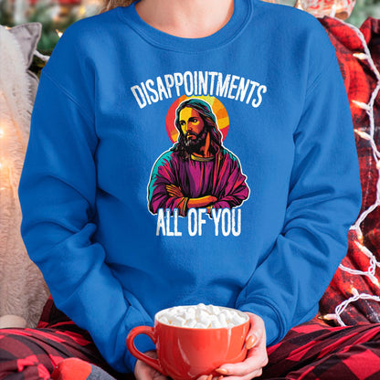 Christian Tee, Christian Faith Unisex T-Shirt/Hoodie/Sweatshirt HLT00 - Disappointments All Of You Humorous Jesus Christ Joke Meme T-Shirt