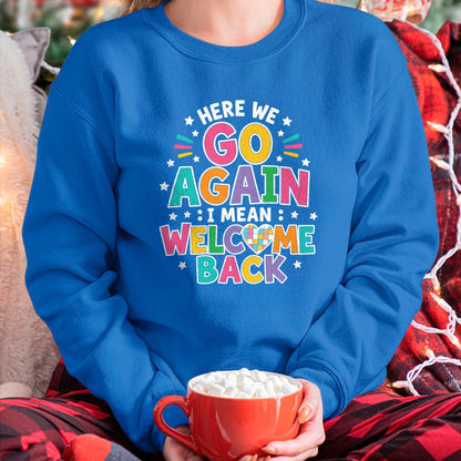 Best Student Shirt, Funny Back To School UnisexT-Shirt/Hoodie/Sweatshirt HLT00 - Here We Go Again I Mean Welcome Back to School T-Shirt (1)