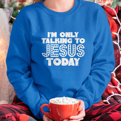 Christian Tee, Christian Faith Unisex T-Shirt/Hoodie/Sweatshirt HLT00 - Im Only Talking To Jesus Today God Christian Men Women Kids T-Shirt