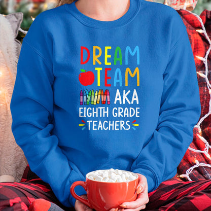 Best Student Shirt, Funny Back To School UnisexT-Shirt/Hoodie/Sweatshirt HLT00 - Dream Team aka Eighth Grade Teacher - Funny Back To School T-Shirt