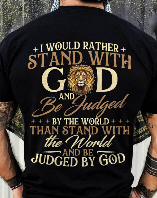 I Would Rather Stand with God - Christian Faith Religious T-Shirt - For Men - Virgo00 (SKU2807-NI-11)
