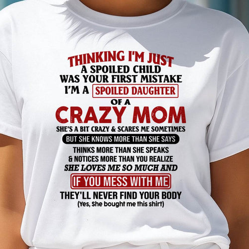 I Am Spoiled Daughter Of A Crazy Mom - Gift for Daughter From Mom - virgo00 (SKU-TMD-SPOILED-00)