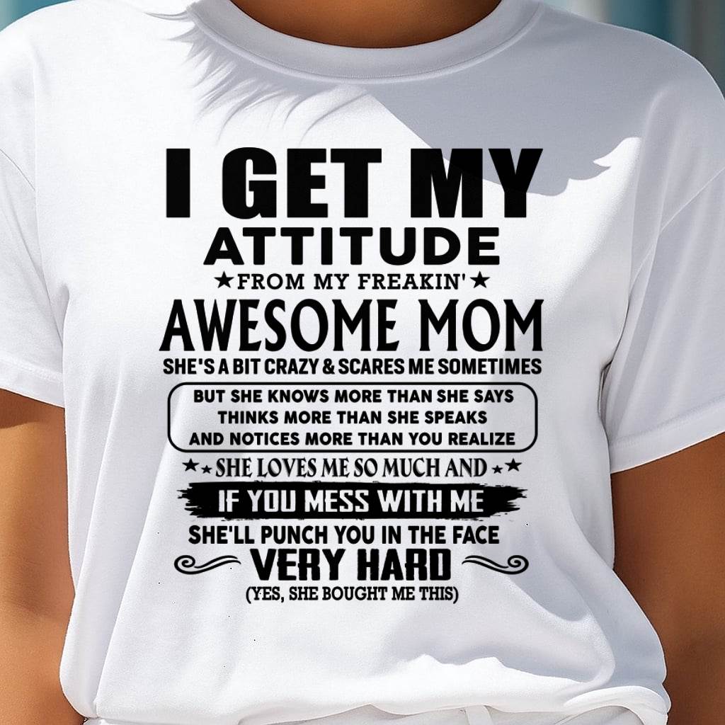 Thanks Mom - I GET MY ATTITUDE FROM MY FREAKIN' AWESOME MOM - Gift for Son and Daughter From Mom - virgo00 (SKU-TMD-CU-00)