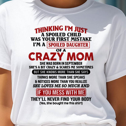 September Mom - I Am Spoiled Daughter Of A Crazy Mom - Gift for Daughter From Mom - virgo09 (SKU-TMD-SPOILED-09)