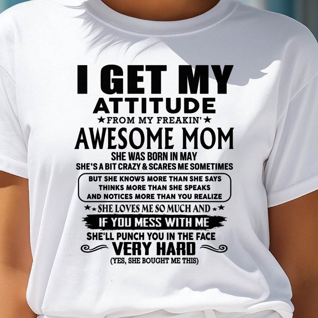 May Mom - I GET MY ATTITUDE FROM MY FREAKIN' AWESOME MOM - Gift for Son and Daughter From Mom - virgo05 (SKU-TMD-CU-05)