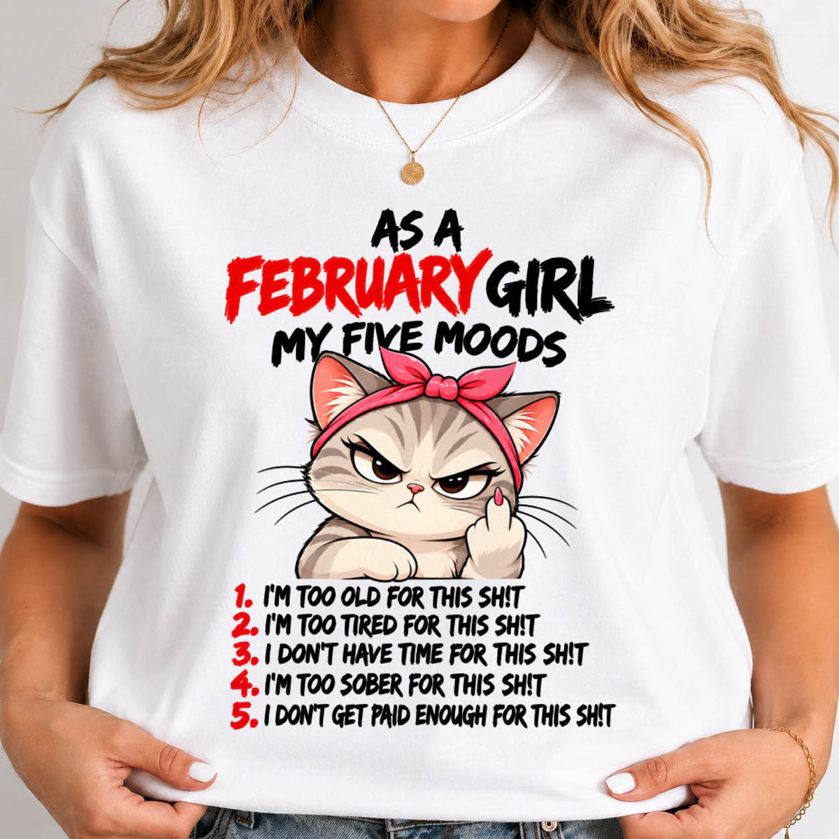 FEBRUARY SHIRT February Girl, My 5 Moods - For Women - Virgo02 (SKU2610-164-02)