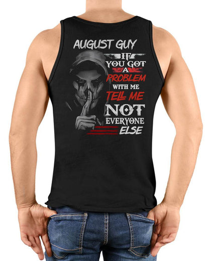 AUGUST - IF YOU GOT A PROBLEM WITH ME - BIRTHDAY T-SHIRT FOR MEN - Virgo08 (SKU12-251-08)