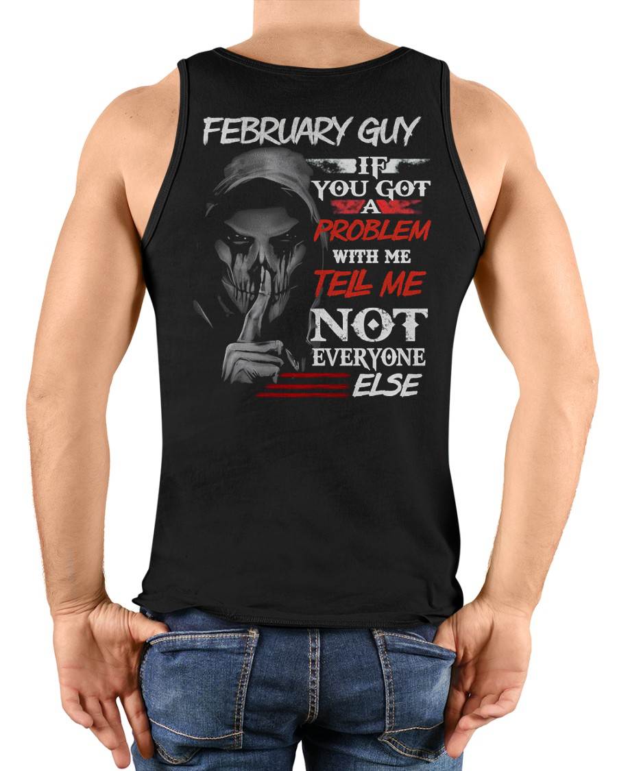 FEBRUARY - IF YOU GOT A PROBLEM WITH ME - BIRTHDAY T-SHIRT FOR MEN - Virgo02 (SKU12-251-02)