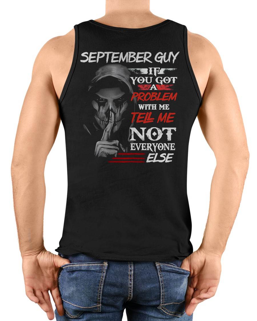 SEPTEMBER - IF YOU GOT A PROBLEM WITH ME - BIRTHDAY T-SHIRT FOR MEN - Virgo09 (SKU12-251-09)