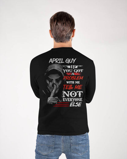 APRIL - IF YOU GOT A PROBLEM WITH ME - BIRTHDAY T-SHIRT FOR MEN - Virgo04 (SKU12-251-04)
