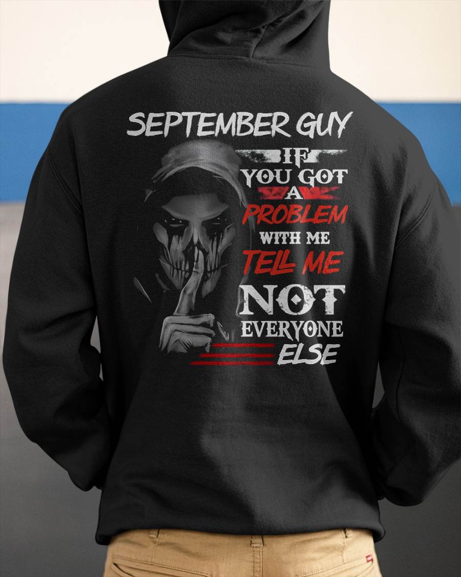 SEPTEMBER - IF YOU GOT A PROBLEM WITH ME - BIRTHDAY T-SHIRT FOR MEN - Virgo09 (SKU12-251-09)