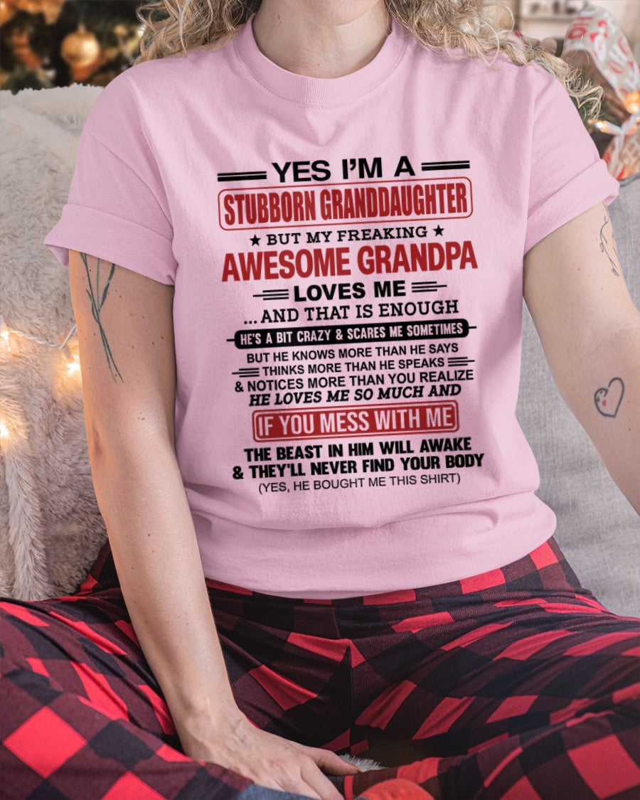 virgo00 - Yes I’m A Stubborn Granddaughter T-Shirt – Birthday Gift From Grandpa / Man - (SKU2603-21-00)