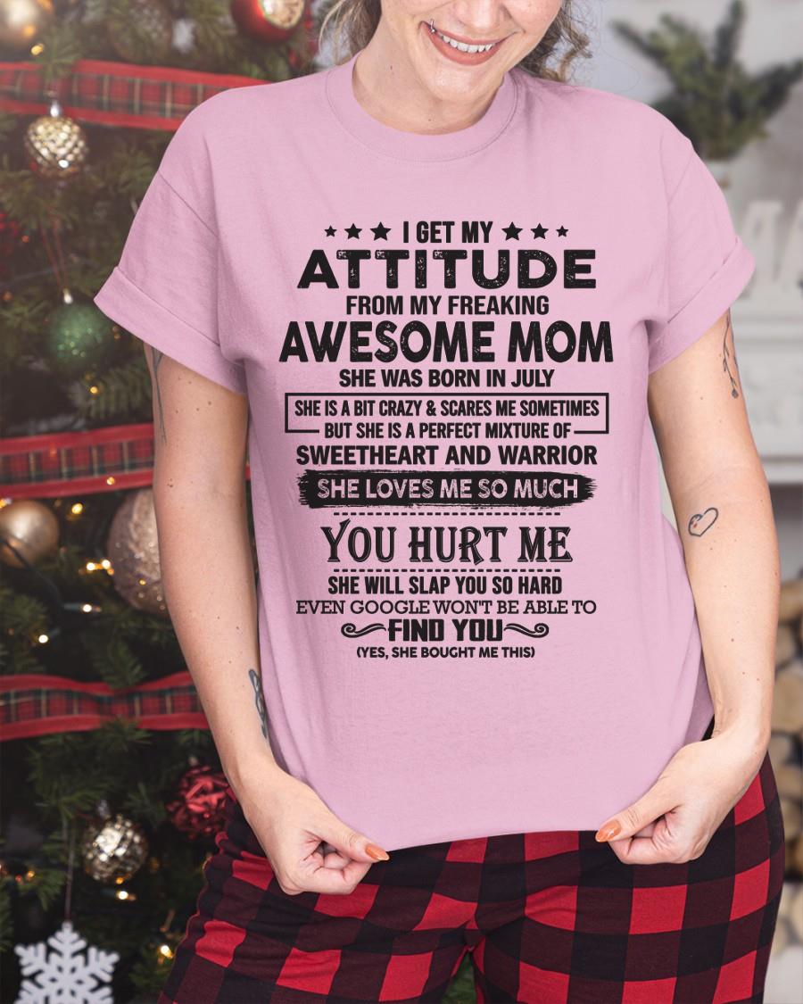July - I Get My Attitude From My Freaking Awesome Mom - Perfect Gift For Son & Daughter From Mom - virgo07 (SKU05-99-07)