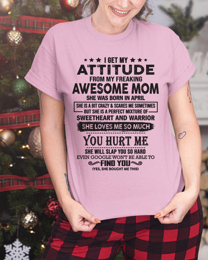 April - I Get My Attitude From My Freaking Awesome Mom - Perfect Gift For Son & Daughter From Mom - virgo04 (SKU05-99-04)