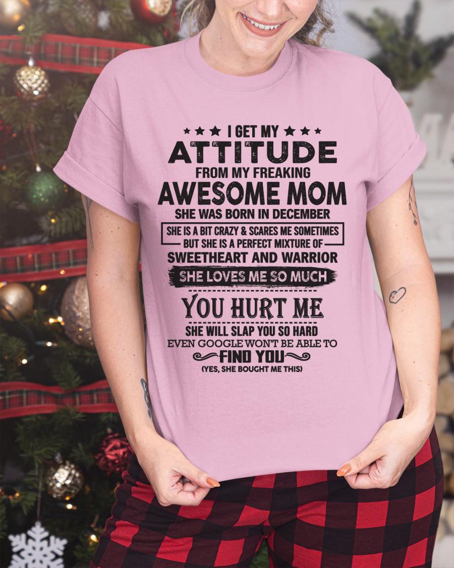 December - I Get My Attitude From My Freaking Awesome Mom - Perfect Gift For Son & Daughter From Mom - virgo12 (SKU05-99-12)