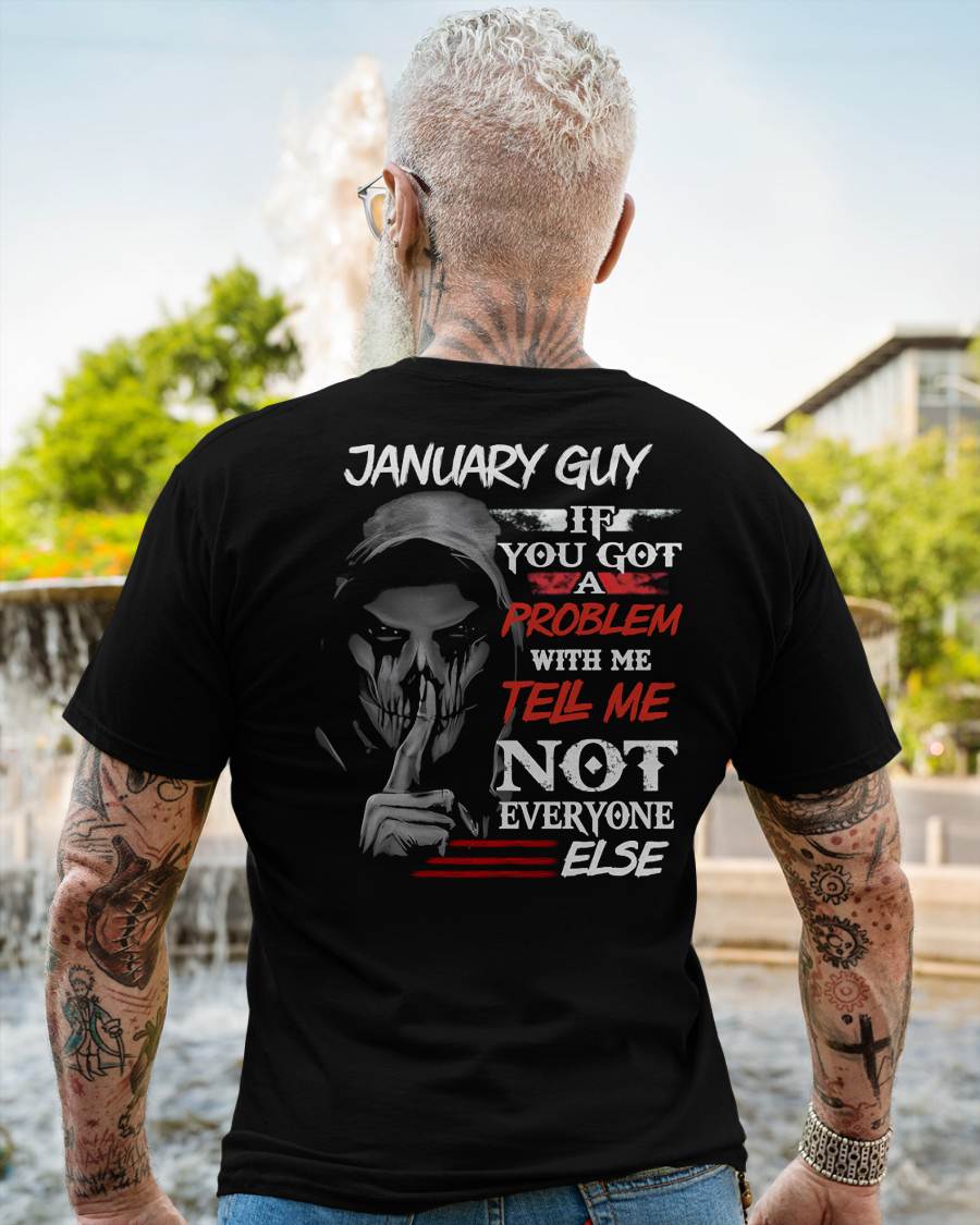 JANUARY - IF YOU GOT A PROBLEM WITH ME - BIRTHDAY T-SHIRT FOR MEN - Virgo01 (SKU12-251-01)