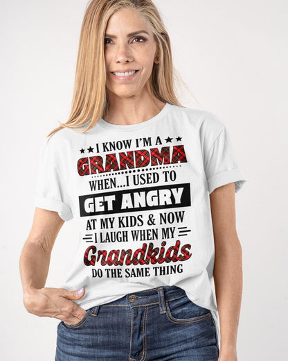 KNOW I'M A GRANDMA WHEN... I USED TO GET ANGRY AT MY KIDS & NOW I LAUGH WHEN MY GRANDKIDS DO THE SAME THING - from grandma virgo00 (SKU07-111)