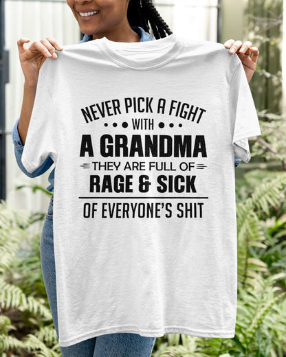 NEVER PICK A FIGHT WITH A GRANDMA THEY ARE FULL OF RAGE & SICK OF EVERYONE’S SHIT - from grandma virgo00 (SKU10-10)
