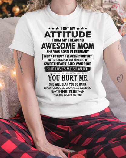 February - I Get My Attitude From My Freaking Awesome Mom - Perfect Gift For Son & Daughter From Mom - virgo02 (SKU05-99-02)