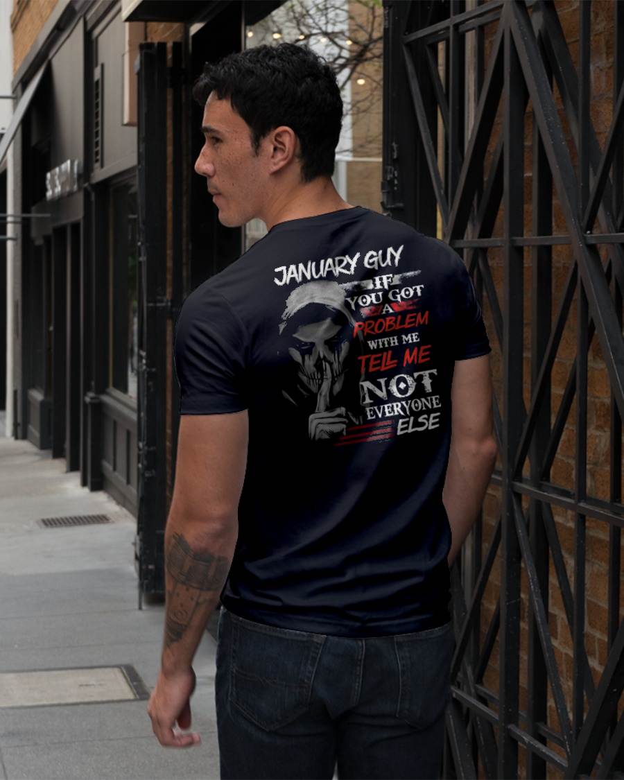 JANUARY - IF YOU GOT A PROBLEM WITH ME - BIRTHDAY T-SHIRT FOR MEN - Virgo01 (SKU12-251-01)