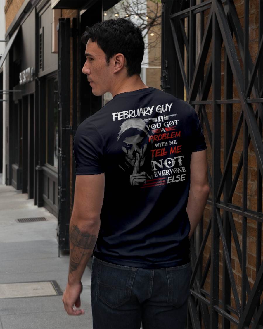FEBRUARY - IF YOU GOT A PROBLEM WITH ME - BIRTHDAY T-SHIRT FOR MEN - Virgo02 (SKU12-251-02)