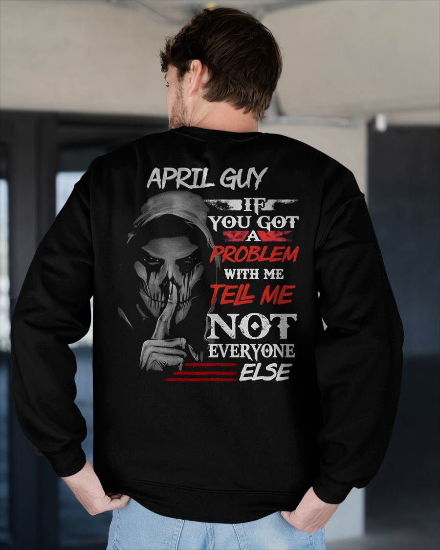 APRIL - IF YOU GOT A PROBLEM WITH ME - BIRTHDAY T-SHIRT FOR MEN - Virgo04 (SKU12-251-04)
