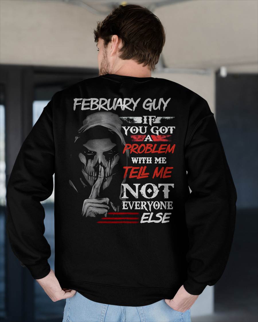 FEBRUARY - IF YOU GOT A PROBLEM WITH ME - BIRTHDAY T-SHIRT FOR MEN - Virgo02 (SKU12-251-02)