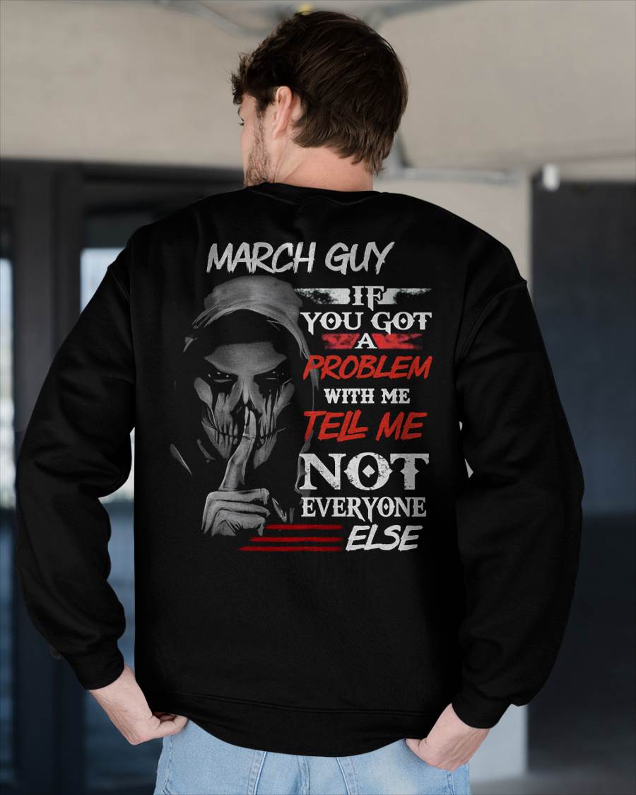 MARCH - IF YOU GOT A PROBLEM WITH ME - BIRTHDAY T-SHIRT FOR MEN - Virgo03 (SKU12-251-03)