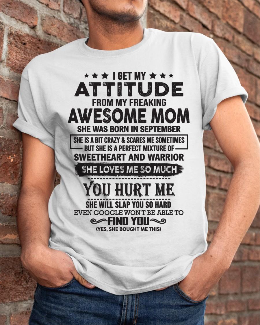 September - I Get My Attitude From My Freaking Awesome Mom - Perfect Gift For Son & Daughter From Mom - virgo09 (SKU05-99-09)