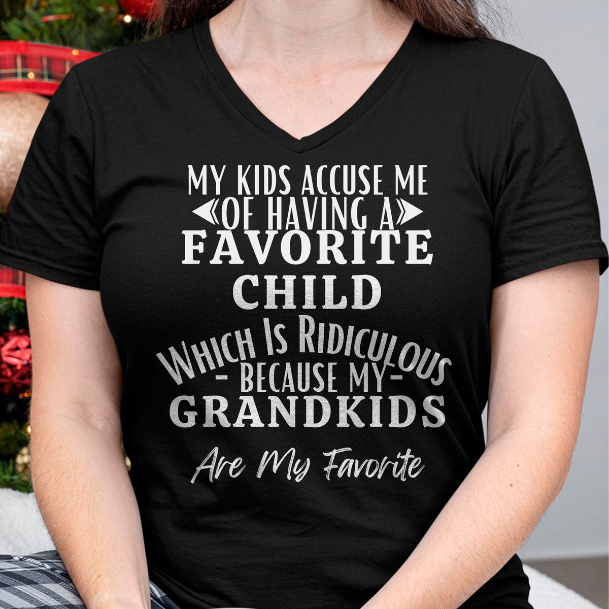MY KIDS ACCUSE ME OF HAVING A FAVORITE CHILD WHICH IS RIDICULOUS BECAUSE MY GRANDKIDS ARE MY FAVORITE - From grandma virgo00
