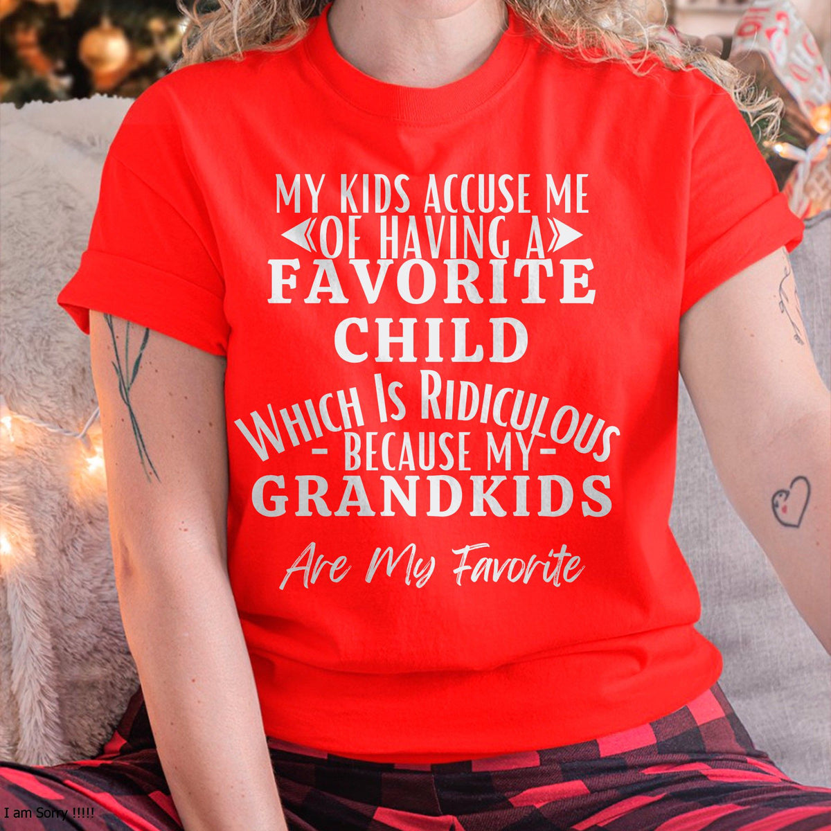 MY KIDS ACCUSE ME OF HAVING A FAVORITE CHILD WHICH IS RIDICULOUS BECAUSE MY GRANDKIDS ARE MY FAVORITE - From grandma virgo00