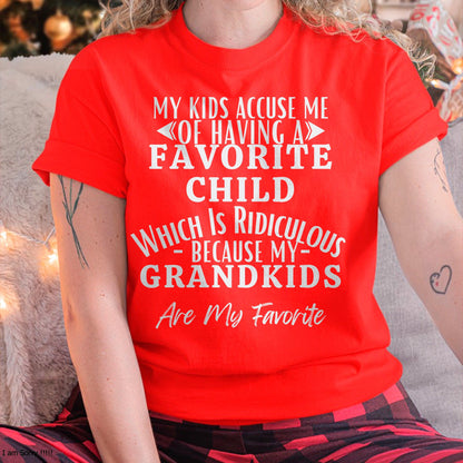 MY KIDS ACCUSE ME OF HAVING A FAVORITE CHILD WHICH IS RIDICULOUS BECAUSE MY GRANDKIDS ARE MY FAVORITE - From grandma virgo00